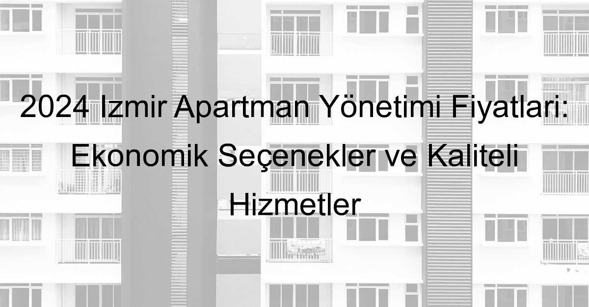 izmir apartman yönetimi fiyatları 2024